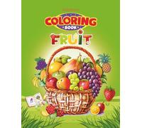 50 Fruit Coloring Book for Kids: Learn Fruits and Colors with Fun, Easy Illustrations for Kids