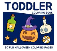 50 Fun Halloween Coloring Pages for Toddlers: A Fun and Easy Coloring Book for Toddlers Ages 1-5 with Smiling Pumpkins, Friendly Ghosts, and More