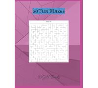 50 Fun Mazes: Challenge Your Mind with Puzzles for All Ages
