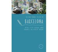 50 Fun Things To Do in Barcelona: Kids City Guide and Travel Activity Book: 1