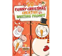 50 Funny Christmas Creative Writing Prompt: Festive Writing Adventures for Humor and Creativity