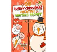 50 Funny Christmas Creative Writing Prompt: Spark Joy and Laughter with Festive Writing Challenges