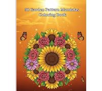 50 Garden Pattern Mandalas Coloring Book: “Nature-Inspired Mandalas for Calm and Creativity”