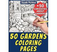 50 Gardens Coloring Pages Book for Kids and Adults: +50 True Facts about Garden. Coloring Book for Children and Grown-Ups. Color and Learn with Janelle - Nature and Activities - Vol. 43