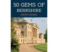 50 Gems of Berkshire : The History & Heritage of the Most Iconic Places