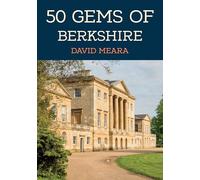 50 Gems of Berkshire: The History & Heritage of the Most Iconic Places