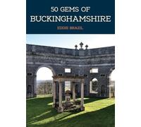 50 Gems of Buckinghamshire : The History & Heritage of the Most Iconic Places