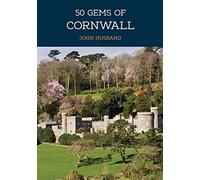 50 Gems of Cornwall: The History & Heritage of the Most Iconic Places