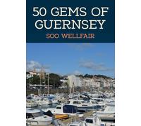 50 Gems of Guernsey: The History & Heritage of the Most Iconic Places