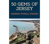 50 Gems of Jersey : The History & Heritage of the Most Iconic Places