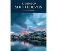 50 Gems of South Devon : The History & Heritage of the Most Iconic Places