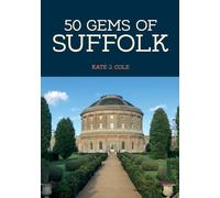 50 Gems of Suffolk: The History & Heritage of the Most Iconic Places