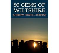 50 Gems of Wiltshire: The History & Heritage of the Most Iconic Places