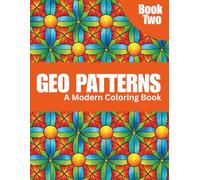 50 Geo Patterns: Relax & Color: A Calming Coloring Book of Geometric Designs for Stress Relief, Focus, and Mindfulness - Book Two (Geo Patterns: Relax ... Designs for Stress Relief & Creativity)