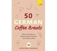 50 German Coffee Breaks : Short Activities to Improve Y - NEW Coffee Break Co 2