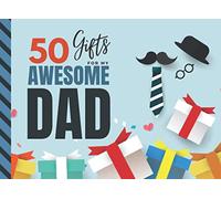 50 Gifts For My Awesome Dad: Colorful Gift Box Theme / Dad Coupon Book from Kids Wife / 25 Filled In Vouchers - Plus 25 Empty Blank DIY Certificates ... Gift For Father’s Day - Birthday - Christmas