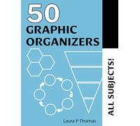 50 Graphic Organizers: Created for Middle and High School Students to Enhance Organization, Understanding, and Analytical Skills Across All Subjects (Grades 6-12)
