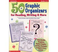 50 Graphic Organizers for Reading, Writing & More: Reproducible Templates, Student Samples, and Easy Strategies to Support Every Learner