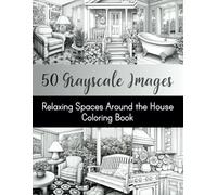 50 Grayscale Images - Relaxing Spaces Around the House: Shading & Grayscale of Cozy Corners Around the Home Coloring Pages, 70's Vintage Theme Old ... Coloring Book (Shading & Grayscale Coloring)
