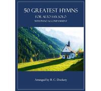 50 Greatest Hymns for Alto Sax Solo with Piano Accompaniment