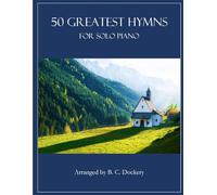 50 Greatest Hymns for Solo Piano