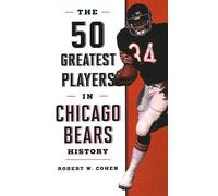 The 50 Greatest Players in Chicago Bears History