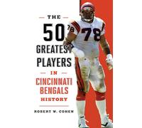 50 Greatest Players in Cincinnati Bengals History