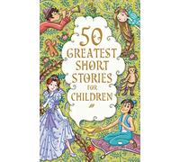 50 Greatest Short Stories for Children