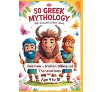 50 Greek Mythology Kids Colourful Story Book | German - Italian Bilingual Translations | Age 4 to 10