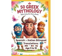 50 Greek Mythology Kids Colourful Story Book | Spanish - Italian Bilingual Translations | Age 4 to 10