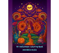 50 Halloween Mandala Coloring Pages - Spooky and Relaxing Designs for Adults: Pumpkins, Ghosts, Bats & More - Beautiful Mandalas for Stress Relief, Creativity and Relaxation