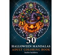 50 Halloween Mandalas: Adult Coloring Book features spooky mandalas of pumpkins, ghosts, sugar skulls, witches, haunted house for stress relief and relaxation (Coloring Book for Adults)