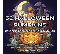 50 Halloween Pumpkins Coloring Book For Teens And Adults: A Unique Collection of Spooky, Whimsical, and Intricate Pumpkin Designs, Perfect for ... Coloring Book Series For Teens And Adults)