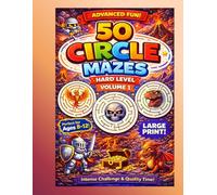 50 Hard Circle Mazes - Volume 1: Challenging Maze Adventures for Kids Ages 8-12 | Large Print A4 Activity Book (Circle Maze Adventures - A Fun Puzzle Series for Kids)