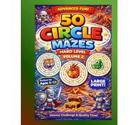 50 Hard Circle Mazes - Volume 2: Even More Challenging Maze Adventures for Kids Ages 8-12 | Large Print A4 Activity Book (Circle Maze Adventures - A Fun Puzzle Series for Kids)