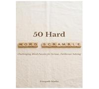50 Hard Word Scramble Puzzles for Adults: Challenging Word Games with Answers for Experienced Solvers and Puzzle Lovers (Everpath Word Scramble Puzzle Books)