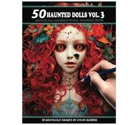 50 Haunted Dolls Vol. 3: Grayscale Colored Pencil Coloring Book (Chuck Moberg's 50 Grayscale Horror Series)