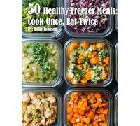 Kelly Johnson 50 Healthy Freezer Meals (Paperback)