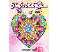 50 Heart Mandalas Coloring Book with LOVE Quotes: Amazing Patterns, Easy, Relaxing and Fun Coloring Pages. Stress Relieving for Teens and Adults - Large Print