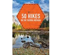 50 Hikes in the Sierra Nevada (Explorer's 50 Hikes)