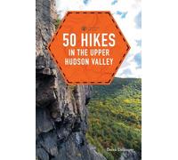 50 Hikes in the Upper Hudson Valley (Explorer's 50 Hikes)