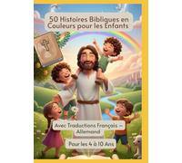 50 Histoires Bibliques en Couleurs pour les Enfants | Avec Traductions Français - Allemand | Pour les 4 à 10 Ans