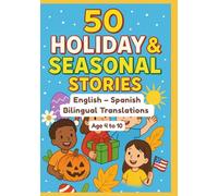 50 Holiday & Seasonal Stories | English - Spanish Bilingual Translations | Age 4 to 10