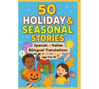 50 Holiday & Seasonal Stories | Spanish - Italian Bilingual Translations | Age 4 to 10