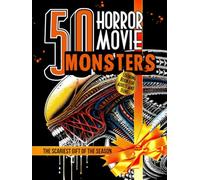 50 Horror Movie Monsters Coloring Book for Adults and Teens: The Scariest Creatures and Notorious Beasts from Classic and Modern Terrifying Films. ... & Stress Relief (50 Classic Icons to Color)