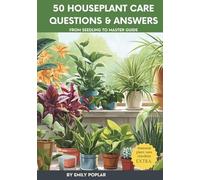 50 Houseplant Care Questions & Answers: From Seedling To Master Guide