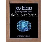 50 Human Brain Ideas You Really Need to Know: (50 Ideas You Really Need to Know series)