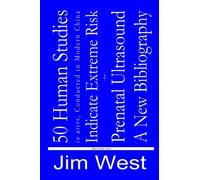 50 Human Studies, in utero, Conducted in Modern China, Indicate Extreme Risk: A New Bibliography by Jim West (2015-07-28)