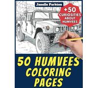 50 Humvees Coloring Pages Book for Kids and Adults: +50 Amazing Facts about Humvees. Coloring Book for Children and Grown-Ups. Color and Learn with Janelle - Vehicles - Vol. 79