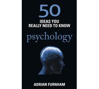 50 Ideas You Really Need to Know: Psychology
